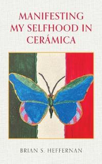 Manifesting My Selfhood in Cerámica