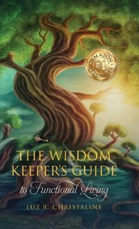 Bokomslag för "The Wisdom Keeper's Guide to Functional Living"