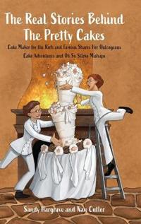 Bokomslag for "The Real Stories Behind the Pretty Cakes"