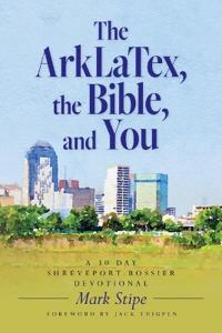 Bokomslag för "The ArkLaTex, the Bible, and You"