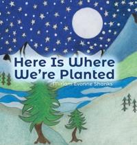 Bokomslag för "Here Is Where We're Planted"