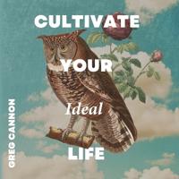 Bokomslag för "Cultivate Your Ideal Life"