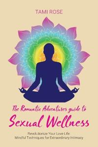 The Romantic Adventures Guide to Sexual Wellness