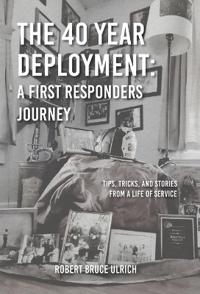The 40 Year Deployment - A First Responders Journey