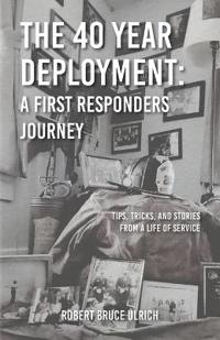 Bokomslag for "The 40 Year Deployment - A First Responders Journey"