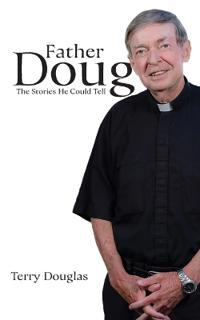 Father Doug The Stories He Could Tell