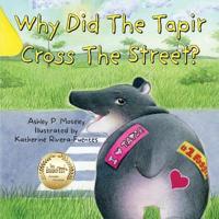 Bokomslag för "Why Did The Tapir Cross The Street?"