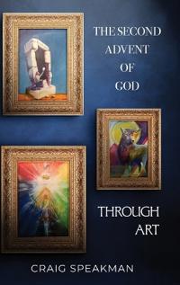 Bokomslag för "The Second Advent of God Through Art"