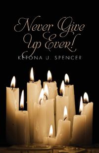 Never Give Up Ever!