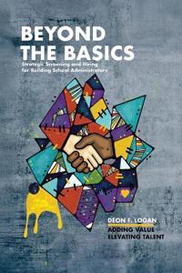 Bokomslag for "Beyond the Basics - Strategic Screening and Hiring for Building School Administrators"