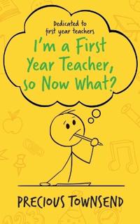 I'm a First-Year Teacher, so Now What?