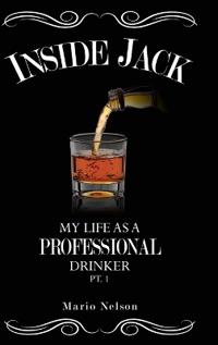 Inside Jack, My Life as A Professional Drinker, Pt. 1
