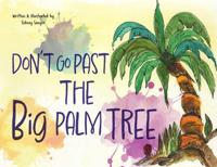 Don't Go Past the Big Palm Tree