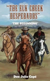 The Elk Creek Desperados