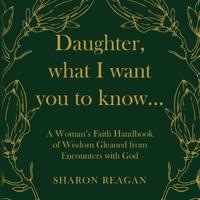 Daughter, what I want you to know...