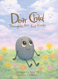 Bokomslag för "Dear Child, Thoughts Are Just Knots"