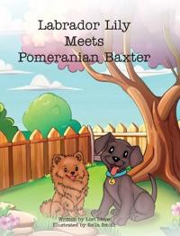 Bokomslag for "Labrador Lily Meets Pomeranian Baxter"