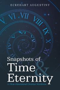 Snapshots of Time & Eternity