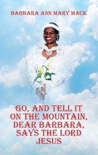 Go, and Tell It on the Mountain, Dear Barbara, Says the Lord Jesus