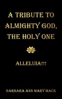 A Tribute to Almighty God, the Holy One