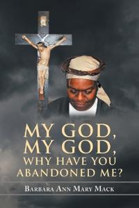 My God, My God, Why Have You Abandoned Me?