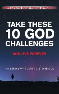 Bokomslag för "Take These 10 God Challenges and Live Forever"