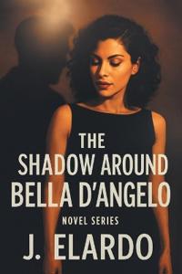 The Shadow Around Bella D'Angelo