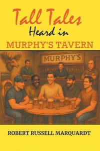 Tall Tales Heard in Murphy's Tavern