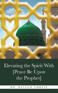 Elevating the Spirit With [Peace Be Upon the Prophet]