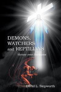 DEMONS, WATCHERS and REPTILIANS