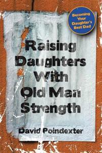 Raising Daughters With Old Man Strength