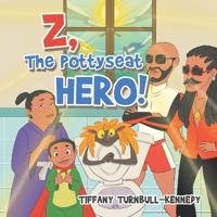 Z, The Pottyseat Hero!