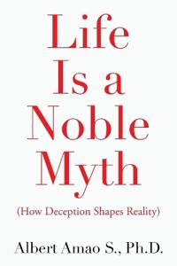 Life Is a Noble Myth