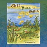 Slugs Bugs and Fireflies