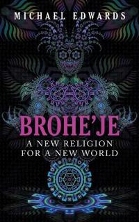 Brohe'je A New Religion For A New World