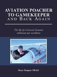 Bokomslag för "Aviation Poacher to Gamekeeper and Back Again"
