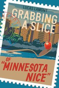 Bokomslag för "Grabbing A Slice Of "Minnesota Nice""