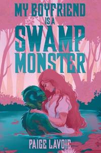 My Boyfriend Is a Swamp Monster