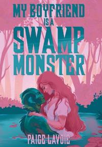 Bokomslag för "My Boyfriend Is a Swamp Monster"