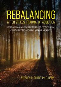 Rebalancing After Stress, Trauma, or Addiction