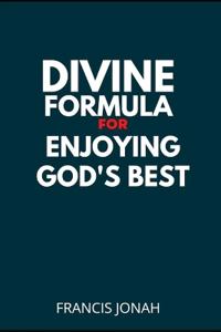Divine Formula For Enjoying God's Best