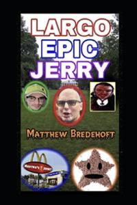 Largo Epic Jerry