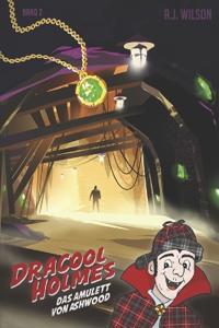 Dracool Holmes und das Amulett von Ashwood