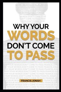 Why Your Words Don't Come To Pass