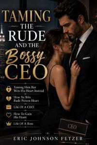Taming The Rude And The Bossy CEO