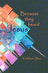Because they heard Jesus