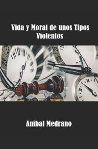 Vida y Moral de unos Tipos Violentos