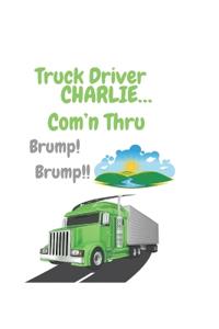 Truck Driver Charlie Com'n Thru Brump! Brump!,
