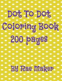 Dot to Dot Coloring Book 200 Pages