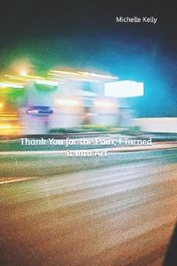 Thank You for the Pain; I Turned it Into Art